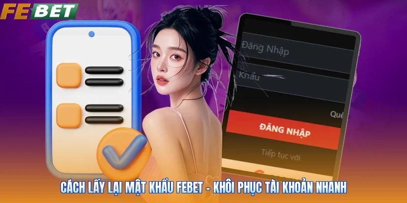 Cách Lấy Lại Mật Khẩu FEBET - Khôi Phục Tài Khoản Nhanh