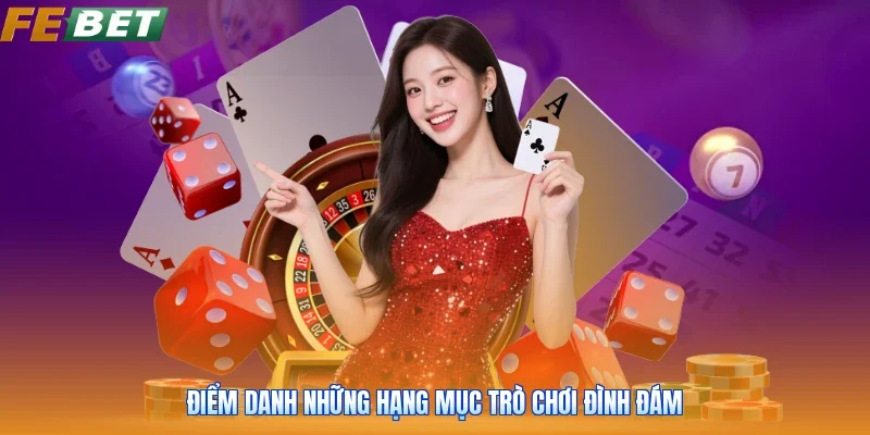Điểm danh những hạng mục trò chơi đình đám