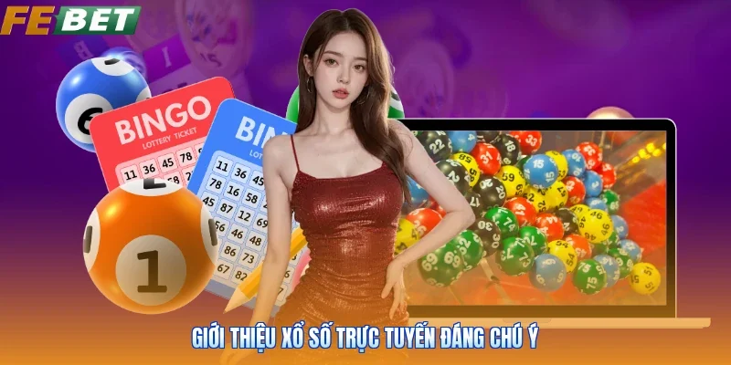 Giới thiệu xổ số trực tuyến đáng chú ý