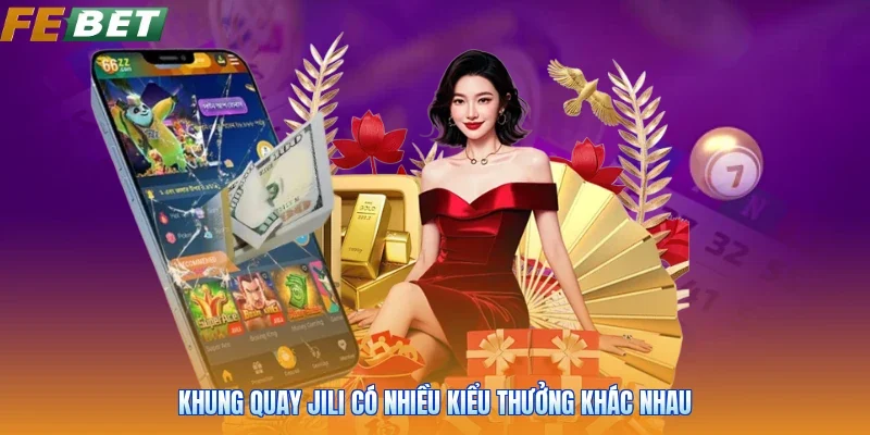 Khung quay JILI có nhiều kiểu thưởng khác nhau