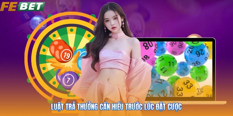 Luật trả thưởng cần hiểu trước lúc đặt cược