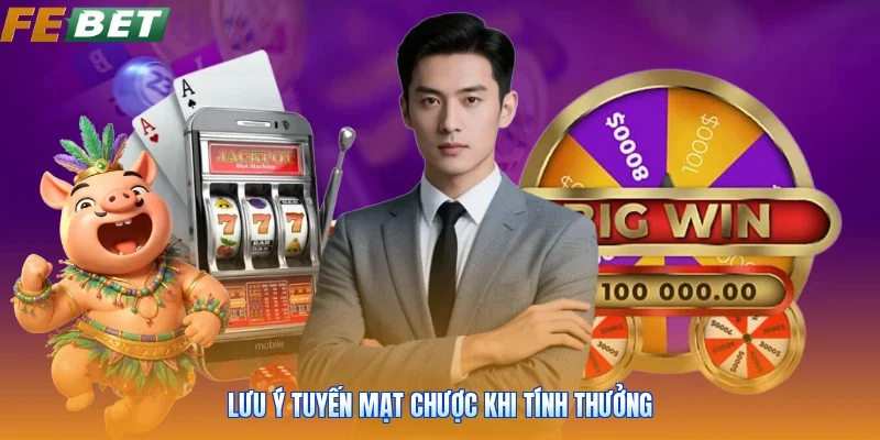 Lưu ý tuyến mạt chược khi tính thưởng