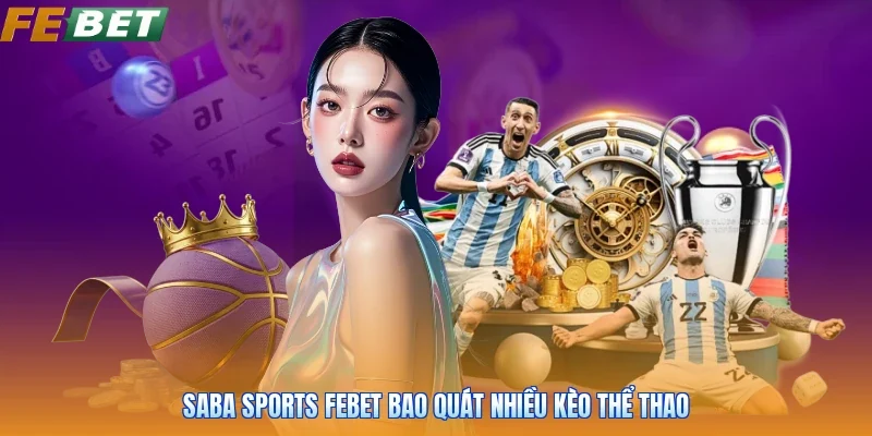 Saba sports FEBET bao quát nhiều kèo thể thao