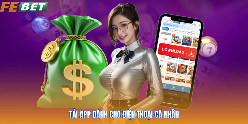Tải app dành cho điện thoại cá nhân