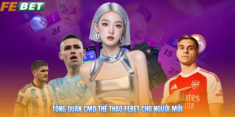 Tổng quan cmd thể thao FEBET cho người mới