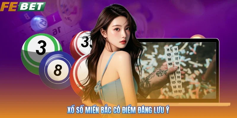 Xổ số miền bắc có điểm đáng lưu ý