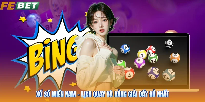 Xổ Số Miền Nam - Lịch Quay Và Bảng Giải Đầy Đủ Nhất