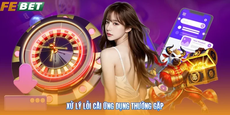 Xử lý lỗi cài ứng dụng thường gặp